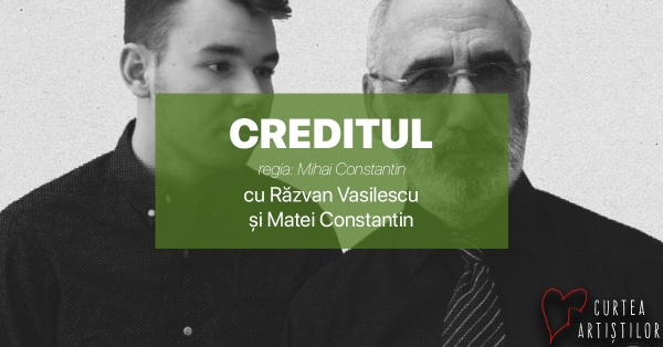 The play: &quot;The Credit&quot; with Răzvan Vasilescu and Matei Constantin, directed by Mihai Constantin